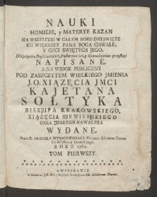Nauki Homilie, y Materye Kazan Na Wszystkie W Całym Roku Dni Swięte Ku Większey Pana Boga Chwale, Y Czci Swiętych Jego. T. 1