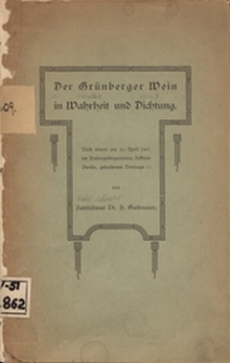 Der Grünberger Wein in Warheit und Dichtung: nach einem am 26 April 1907 im Riesengebirgsverein, Sektion Berlin, gehaltenen Vortrage