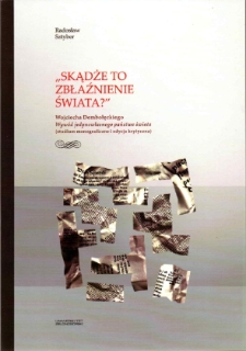 "Skądże to zbłaźnienie świata?" : Wojciecha Dembołęckiego Wywód jedynowłasnego państwa świata