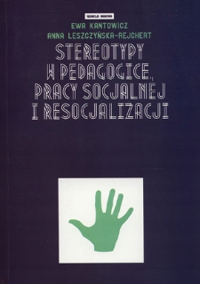 Stereotypy w pedagogice, pracy socjalnej i resocjalizacji - spis treści i wstęp