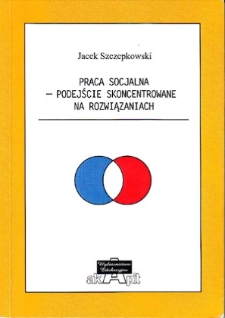 Praca socjalna - podejście skoncentrowane na rozwiązaniach - spis treści i wstęp