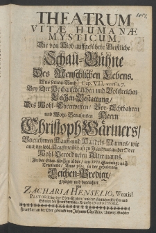 Theatrum vitae humanae mysticum, die von Hiob auffgeführte geistliche Schau-Bühne des menschlichen Lebens,... bey der ... Leichen-Bestattung des ... Herrn Christoph Gärtners, Vornehmen Kauff- und Handels-Mannes,... in der Ober-Kirchen aldar, am XVIII. Sonntage nach Trinitatis, Anno 1685. ...