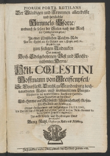 Piorum porta rutilans der Gl&auml;ubigen und Frommen alleredeste und herrliche Himmels-Pforte, wodurch sie sofort der Seelen nach ins Reich der Herrligkeit eingehen [...]