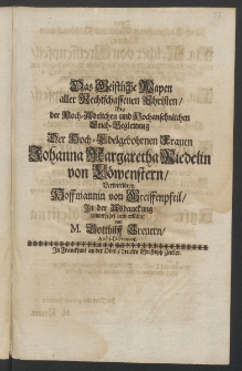 Das geistliche Wapen aller rechtschaffenen Christen, bey der ... Leich-Begleitung der ... Frauen Johanna Margaretha Riedelin von Löwenstern [...]