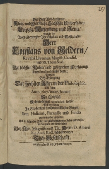 Die drey welt-berühmte Chur- und Fürstliche Sächsische Universitäten Leipzig, Wittenberg und Jena, welche der ... Herr Constans von Geldern, Revalia Livonus, Magist. Candid. und SS. Theol. Stud. mit höchsten Ruhm und gesegnetem Fortgange seiner Studien besuchet hatte
