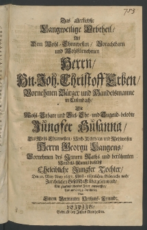 Das allerliebste langweilige Erbtheil, als dem ... Herrn, Hn. Joh. Christoff Erben, Vornehmen B&uuml;rger und Handeismanne in Culmbach, die ... Jungfer Susanna, des ... Herrn Georgii Langens, Vornehmen des Innern Raths und ber&uuml;hmten Handelsmanns daselbet eheleibliche Jungfer Tochter ...,