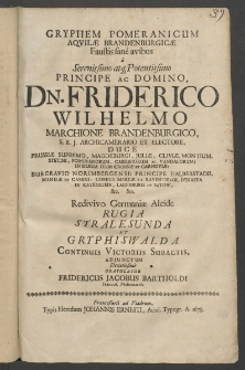 Gryphem Pomeranicum, Aquilae Brandenburgicae faustis sane avibus a Serenissimo ... Principie ac Domino, Dn. Friderico Wilhelmo, Marchione Brandenburgico, S. R. J. Archicamerario et Electore, Duce Prussiae Supremo, Magdeburgici...