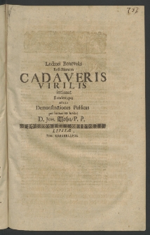 Lectori benevolo resectionem Cadaveris Virilis intimat eundeque ad huius demonstrationes publicas per humaniter invitat ...