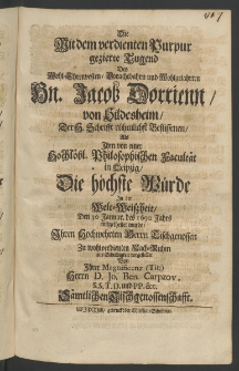 Die mit dem verdienten Purpur gezierte Tugend des ... Hn. Jacob Dorrienn, von Hildesheim, der H. Schrifft rühmlichst Beflissenen, als ihm von einer ... Philosophischen Facultät in Leipzig, die höchste Würde in der Welt-Weissheit, den 30 Januar, des 1690 Jahrs ...