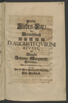 Glücklige Liebes-Cur bey Vermählung Herrn D. Augusti Quirini Rivini und Jungfer Johanne Margarethe Kieleweinen, den 16. Septembris 1685. entworffen von des Herrn Bräutigambs sämbtlichen Tisch-Gesellschafft