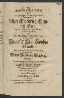 Den hochzeitlichen Ehren-Tag, welchen der ... Herr Friedrich Heinrich Bube, designirter Amptmann des Hertzogthumbs Crossen, mit der ... Jungfer Eva Sophia Hamelein, des Wohl-Edlen ... Herrn Balthasar Friedrich Hamels, Churfürstl.... Amptmans des Hertzogthumbs Crossen ...
