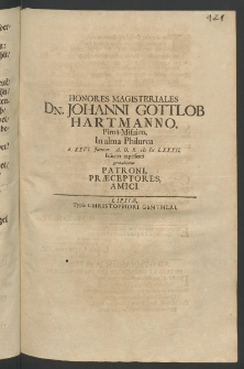 Honores magisteriales Dn. Iohanni Gottlob Hartmanno,... in Alma Philurea d. XXVI. Januar., A.O.R. 1682. feliciter capessenti gratulantur patroni, praeceptores, amici
