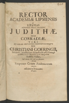 Rector Academiae Lipsiensis ad exuvias Foeminae Praeclarissimae Juditae, natae Conradiae, Viri ... Christiani Goeringii [...]