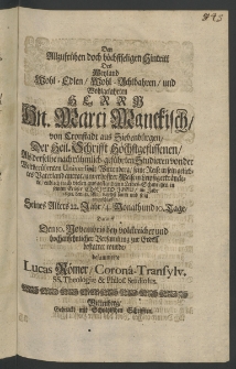 Den allzufrühen doch höchstseligen Hintritt des ... Herrn Marci Manckisch, von Cronstadt aus Siebenbürgen, der Heil. Schrifft Höchstgeflissenen, als derselbe nach rühmlich-geführten Studieren von der ... Universität Wittenberg [...]