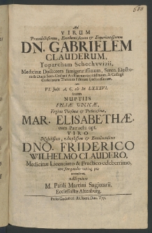Ad Virum Praenobilissimum ... Dn. Gabrielem Clauderum, Toparcham Schechvvizii, Medicinae Doctorem ..., Seren. Electoris et Ducis Saxo-Gothani Archiatrum [...]
