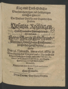 Klag und Trostgedichte über den ... tödlichen Hintritt der ... Frauen Ursulae Kochlitzen,... welche den 26. November., Anno 1636 [...]