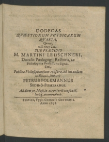 Dodecas quaestionum Physicarum quarta, ... sub praesidio Martini Leuschnerii [...]