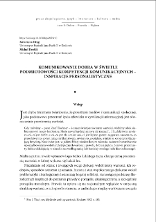 Komunikowanie dobra w świetle podmiotowości kompetencji komunikacyjnych - inspiracje personalistyczne = Communication of the good in the light of subjectivity of communication competencies - personalistic inspirations