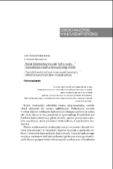 "Świat dziecka bez muzyki byłby pusty...." - rozważania o kulturze muzycznej dzieci = "The child`s world without music would be empty ..." - reflections on the children` musical culture