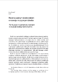 Rodzina ważnym środowiskiem w rozwoju muzycznym dziecka = Family as an important environment in musical development of a child