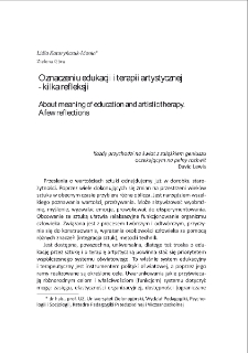 O znaczeniu edukacji i terapii artystycznej - kilka refleksji = About meaning of education and artistic therapy. A few reflections