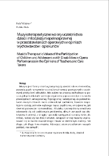 Muzykoterapeutyczne walory uczestnictwa dzieci i młodzieży niepełnosprawnej w przedstawieniach operowych w opiniach wychowawców i opiekunów = Music`s Therapeutic Values of the Participation of Children and Adolescents with Disabilities in Opera Performances in the Opinions of Teachers and Care Takers