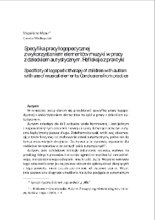 Specyfika pracy logopedycznej z wykorzystaniem element&oacute;w muzyki w pracy z dzieckiem autystycznym. Refleksje z praktyki = Specificity of logopedic therapy of children with autism with use of musical elements. Conclusions from practice