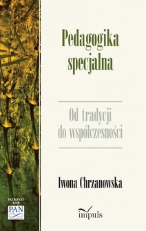 Pedagogika specjalna: od tradycji do wsp&oacute;łczesności - spis treści, wstęp