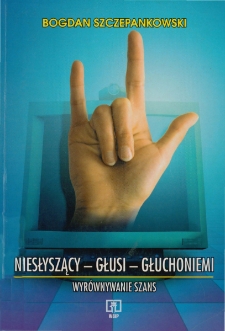 Niesłyszący - głusi - głuchoniemi: wyrównywanie szans - spis treści i wstęp