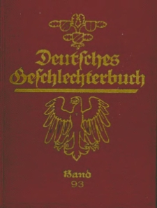 Deutsches Geschlechterbuch: (Genealogisches Handbuch bürgerlicher Familien). 93 Bd.