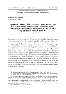 Językowy wyraz świadomości aksjologicznej wsp&oacute;lnoty komunikatywnej warunkowanej prawnie (na podstawie materiał&oacute;w wstępnych do zbior&oacute;w prawa z XVI w.) = The linguistic expression of the axiological awareness of the Polish legally conditioned (on the basis of preliminary materials for the 16th century legal collections) communicative community