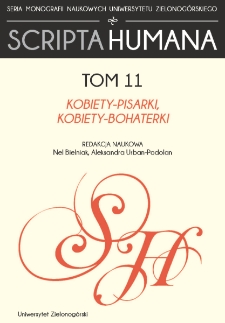 Zeszyty Naukowe Uniwersytetu Zielonog&oacute;rskiego: Seria Scripta Humana, t. 11: Kobiety-pisarki, kobiety-bohaterki - spis treści i od Redakcji