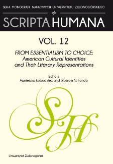 Zeszyty Naukowe Uniwersytetu Zielonogórskiego: Seria Scripta Humana, t. 12: From Essentialism to Choice: American Cultural Identities and Their Literary Representations - table of contents and introduction