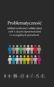 Problematyczność inkluzji społecznej i edukacyjnej osób z niepełnosprawnościami i o szczególnych potrzebach