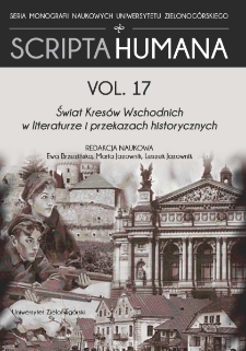 Zeszyty Naukowe Uniwersytetu Zielonog&oacute;rskiego: Seria Scripta Humana, t. 17: Świat Kres&oacute;w Wschodnich w literaturze i przekazach historycznych - spis treści i od Redakcji