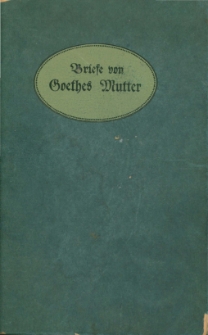 Briefe von Goethes Mutter