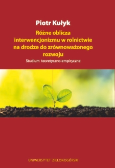 R&oacute;żne oblicza interwencjonizmu w rolnictwie na drodze do zr&oacute;wnoważonego rozwoju