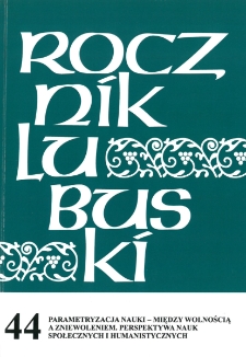 Rocznik Lubuski (t. 44, cz. 2): Parametryzacja nauki - między wolnością a zniewoleniem. Perspektywa nauk społecznych i humanistycznych - spis treści