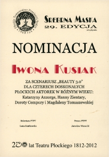 Dyplom nominacji Iwony Kusiak za scenariusz Beauty 3.0 dla czterech doskonałych płockich aktorek w różnym wieku: Katarzyny Anzorge, Hanny Zientary, Doroty Cempury i Magdaleny Tomaszewskiej