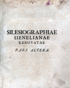 Silesiographiae Henelianae renovatae pars altera