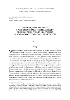 Prawda, przebaczenie i pojednanie jako ważne aspekty procesu zdrowienia człowieka w wybranych obrazach filmowych = The truth, forgiveness and reconciliation as important aspects of a person`s healing process in selected scenes from movies