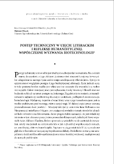 Postęp techniczny w ujęciu literackim i refleksji humanistycznej. Współczesne wyzwania biotechnologii = Technical development in literature and humanistic reflection. Modern challenges of biotechnology