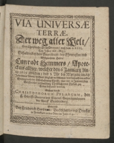 Via Universae Terrae, Der weg aller Welt, Ein Christliche LeichSermon, auss dem XXIII. Cap. Josuae, vnd 1. Reg. 2. Gehalten bey dem Begräbniss, dess Ehrnvesten vnd Wolgeachten Herrn, Cunradt Hemmers [...]