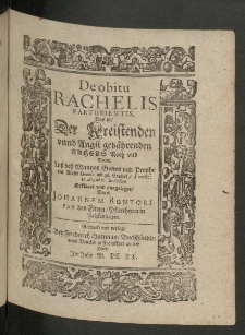 De obitu Rachelis parturientis: das ist der kreistenden und Angst gebährenden Rahels Noth und Todt [...] erkläret und ausgeleget durch [...]