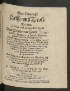 Eine Christliche Leich- und Trost-Predigt zu Ehren und stettigem Gedechtnüss dem Wolgebornen Herrn Theophilo, Freyherrn zu Heideck [...]