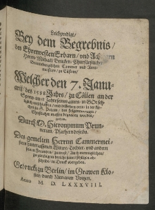 Leichpredigt Bey dem Begrebnis des Ehrenvesten Erbarn und Achtbarn Herrn Michael Brucken, Churf&uuml;rstlichen Brandenburgischen Cammer und Rentmeisters, zu C&uuml;strin [...]