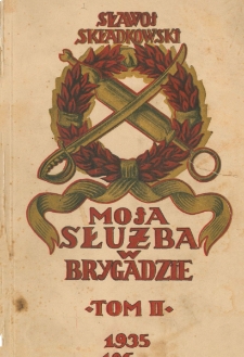 Moja służba w Brygadzie: pamiętnik polowy: tom 2 - spis treści