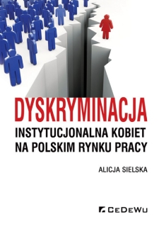 Dyskryminacja instytucjonalna kobiet na polskim rynku pracy - spis treści i wstęp