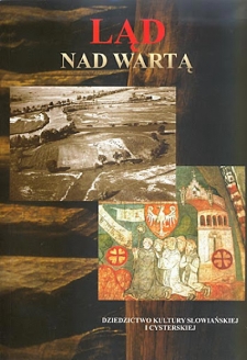 Ląd nad Wartą: dziedzictwo kultury słowiańskiej i cysterskiej - spis treści
