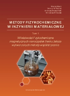 Metody fizykochemiczne w inżynierii materiałowej. Tom 1: Właściwości fizykochemiczne magnetycznych nanocząstek tlenku żelaza wytworzonych metodą wsp&oacute;łstrącania